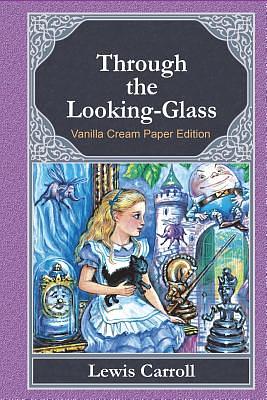 Through the Looking-Glass by Lewis Carroll