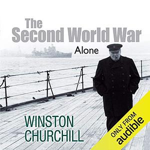 The Second World War: Alone by Winston Churchill