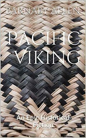 Pacific Viking: An Epic Historical Fiction by Barnaby Allen