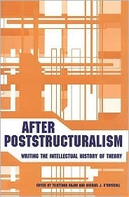 After Poststructuralism: Writing the Intellectual History of Theory by Tilottama Rajan