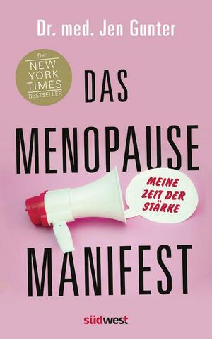 Das Menopause Manifest - Meine Zeit der Stärke - DEUTSCHE AUSGABE by Jen Gunter