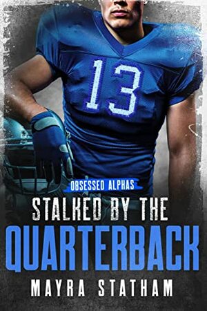 Stalked by the Quarterback by Mayra Statham
