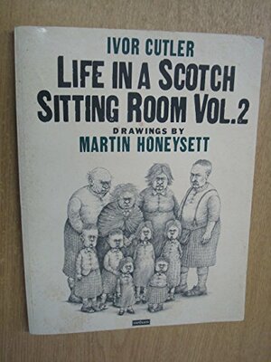 Life in a Scotch Sitting Room, Volume 2 by Ivor Cutler