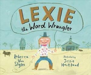 Lexie the Word Wrangler by Jessie Hartland, Rebecca Van Slyke