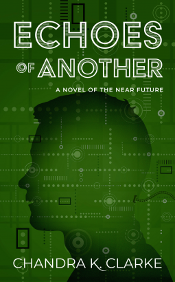 Echoes of Another: A Novel of the Near Future by Chandra Clarke