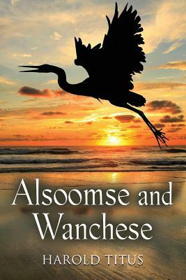 Alsoomse and Wanchese by Harold Titus