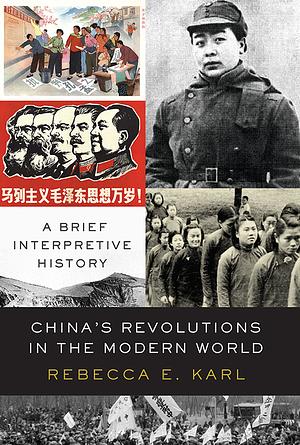 China's Revolutions in the Modern World by Rebecca E. Karl