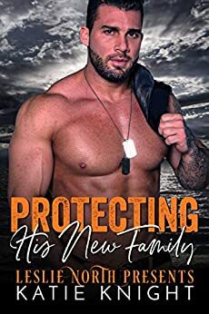 Protecting His New Family by Katie Knight, Leslie North