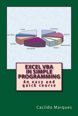 Excel VBA in simple programming: An easy and quick course by Cacildo Marques