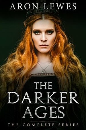 The Darker Ages: The Complete Series by Aron Lewes