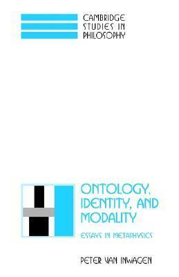 Ontology, Identity, and Modality: Essays in Metaphysics by Peter van Inwagen