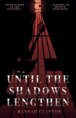 Until the Shadows Lengthen by Hannah Clayton