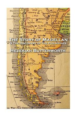 Hezekiah Butterworth - The Story of Magellan by Hezekiah Butterworth