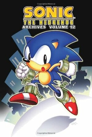 Sonic The Hedgehog Archives: Volume 12 by Pam Eklund, Dave Manak, Tracey Yardley, Ken Penders, Manny Galan, Angelo DeCesare, Patrick Spaziante, Harvey Mercadoocasio, Sonic Scribes, Nelson Ortega, Kent Taylor