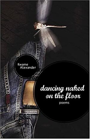 Dancing Naked on the Floor by Kwame Alexander