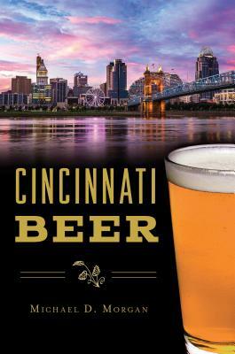 Cincinnati Beer by Michael D. Morgan