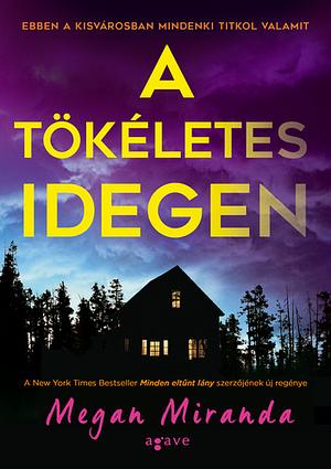 A tökéletes idegen by Megan Miranda