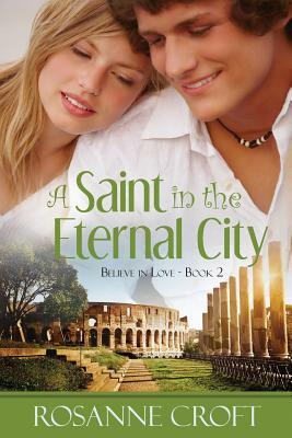 A Saint in the Eternal City by Rosanne Croft