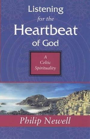 Listening for the Heartbeat of God by John Philip Newell, John Philip Newell, J. Philip Newell