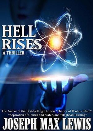 Hell Rises - A Thriller by Joseph Max Lewis, Joseph Max Lewis