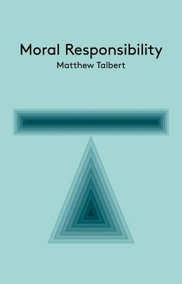Moral Responsibility by Matthew Talbert