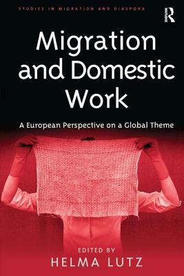 Migration and Domestic Work: A European Perspective on a Global Theme by 