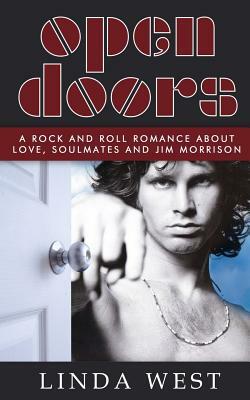 Open Doors: A Rock and Roll Romance about Love, Soulmates and Jim Morrison by Linda West