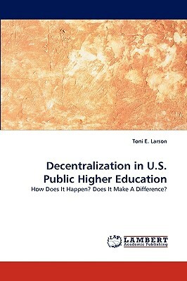 Decentralization in U.S. Public Higher Education by Toni E. Larson