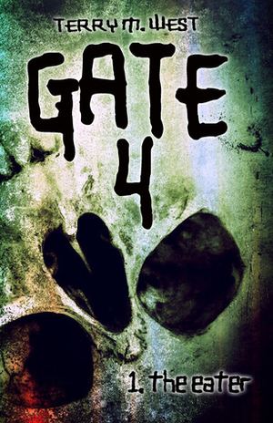 Gate 4: The Eater by Terry M. West
