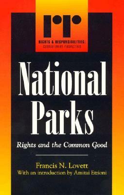 National Parks: Rights and the Common Good by Francis N. Lovett, Amitai Etzioni