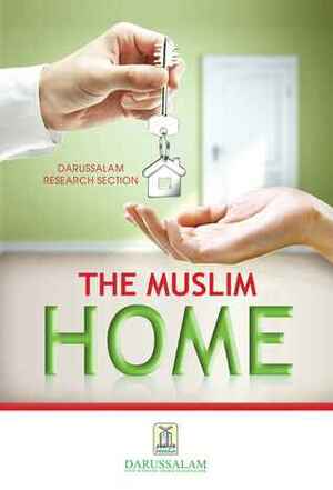 The Muslim Home by Darussalam