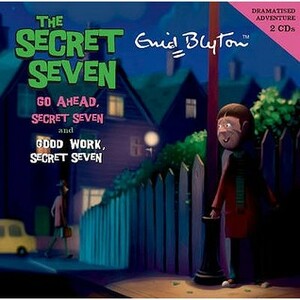 Go Ahead, Secret Seven & Good Work, Secret Seven by Enid Blyton