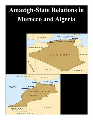 Amazigh-State Relations in Morocco and Algeria by Naval Postgraduate School
