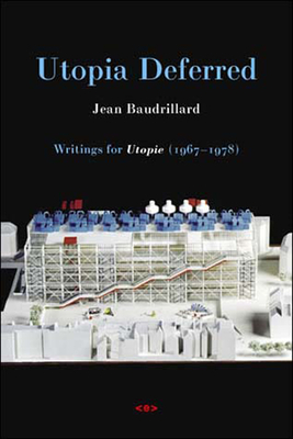 Utopia Deferred: Writings from Utopie (1967-1978) by Jean Baudrillard