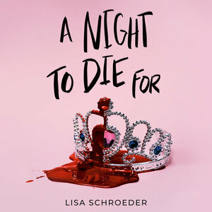 A Night to Die For by Lisa Schroeder
