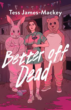 Better off dead  by Tess James-Mackey