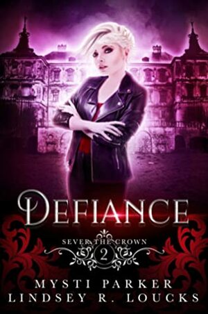 Defiance by Mysti Parker, Lindsey R. Loucks
