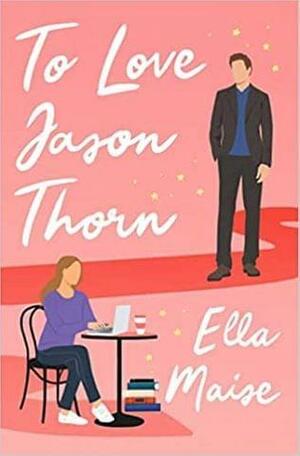 To Love Jason Thorn by Ella Maise