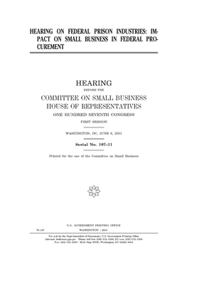 Hearing on federal prison industries: impact on small business in federal procurement by United Stat Congress, United States House of Representatives, Committee on Small Business (house)