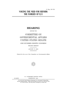 Voicing the need for reform: the families of 9/11 by United States Congress, United States Senate, Committee on Governmental Affa (senate)