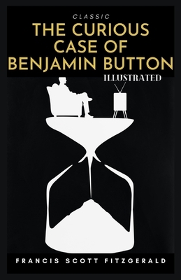 The Curious Case of Benjamin Button: Illustrated by F. Scott Fitzgerald