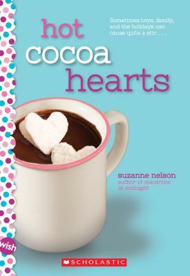Hot Cocoa Hearts: A Wish Novel by Suzanne Nelson