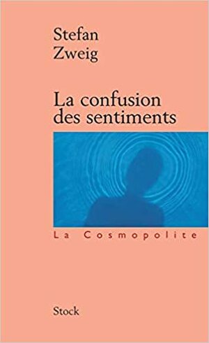 La confusion des sentiments by Stefan Zweig