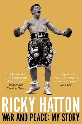 War and Peace: My Story by Ricky Hatton