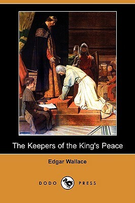 The Keepers of the King's Peace (Dodo Press) by Edgar Wallace