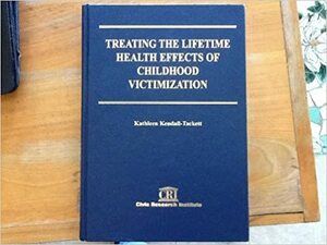 Treating the Lifetime Health Effects of Childhood Victimization by Kathleen A. Kendall-Tackett