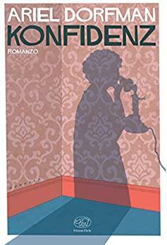 Konfidenz (Rive Gauche - Fiction e non-fiction americana) by Ariel Dorfman