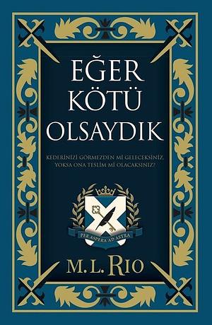 Eğer Kötü Olsaydık by M.L. Rio