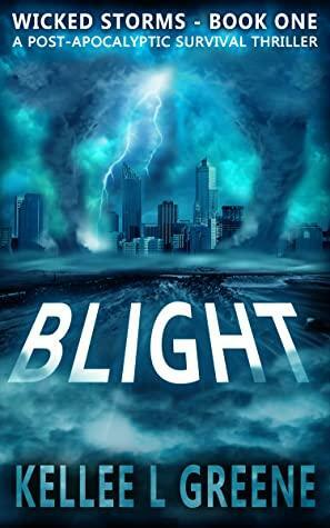 Blight - A Post-Apocalyptic Survival Thriller by Kellee L. Greene