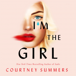 I'm the Girl by Courtney Summers